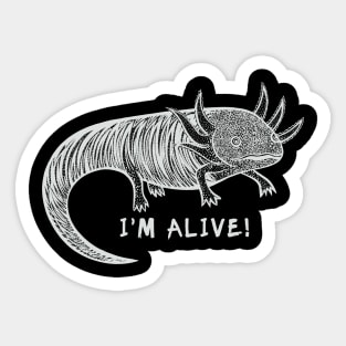 Axolotl - I'm Alive! - meaningful hand drawn animal design Sticker